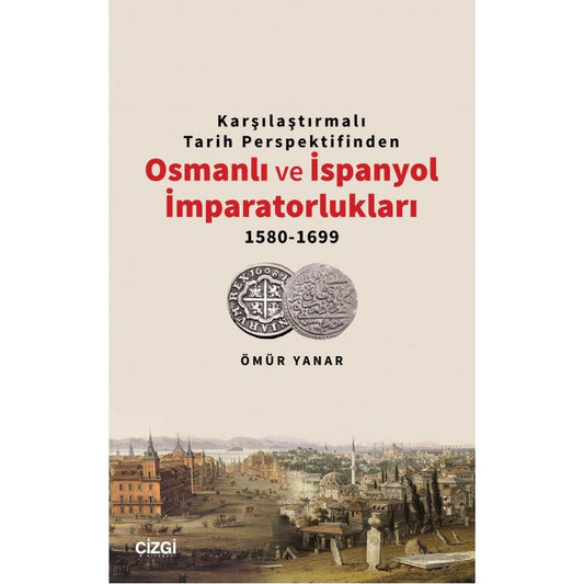 Osmanlı ve İspanyol İmparatorlukları 1580-1699 – Ömür Yanar kitap kapağı
