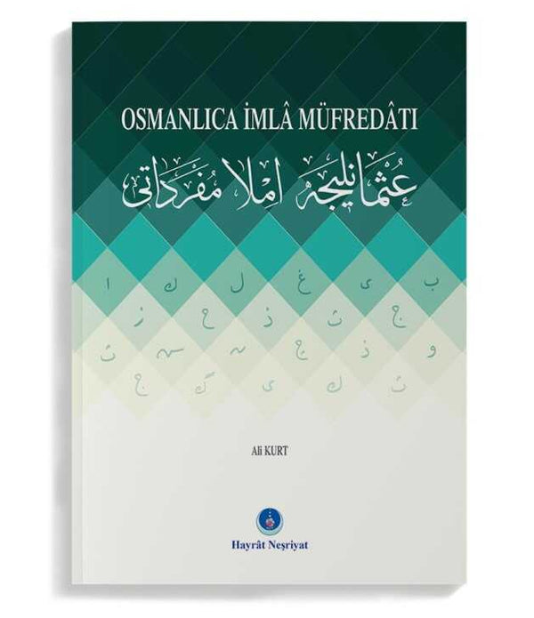 Osmanlıca İmla Müfredatı / ALİ KURT