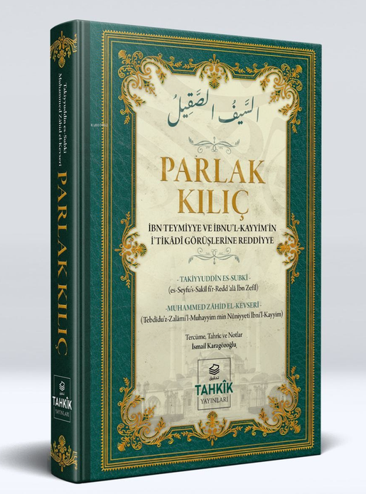 Parlak Kılıç / İbn Teymiyye ve İbnul Kayyimin İtikâdî Görüşlerine Reddiye / Muhammed Zâhid el Kevseri