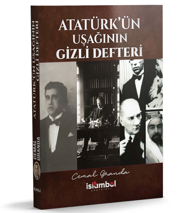 ATATÜRK’ÜN UŞAĞININ GİZLİ DEFTERİ / CEMAL GRANDA