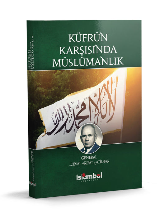 KÜFRÜN KARŞISINDA MÜSLÜMANLIK / CEVAT RIFAT ATİLHAN