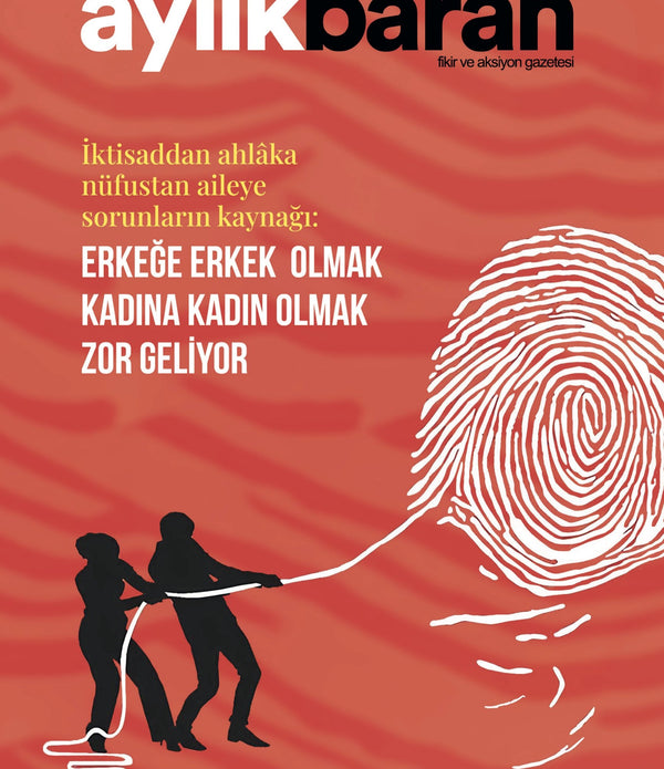 Aylık Baran Dergisi 46. Sayı /Aralık 2025 | Erkeğe erkek olmak, kadına kadın olmak zor geliyor