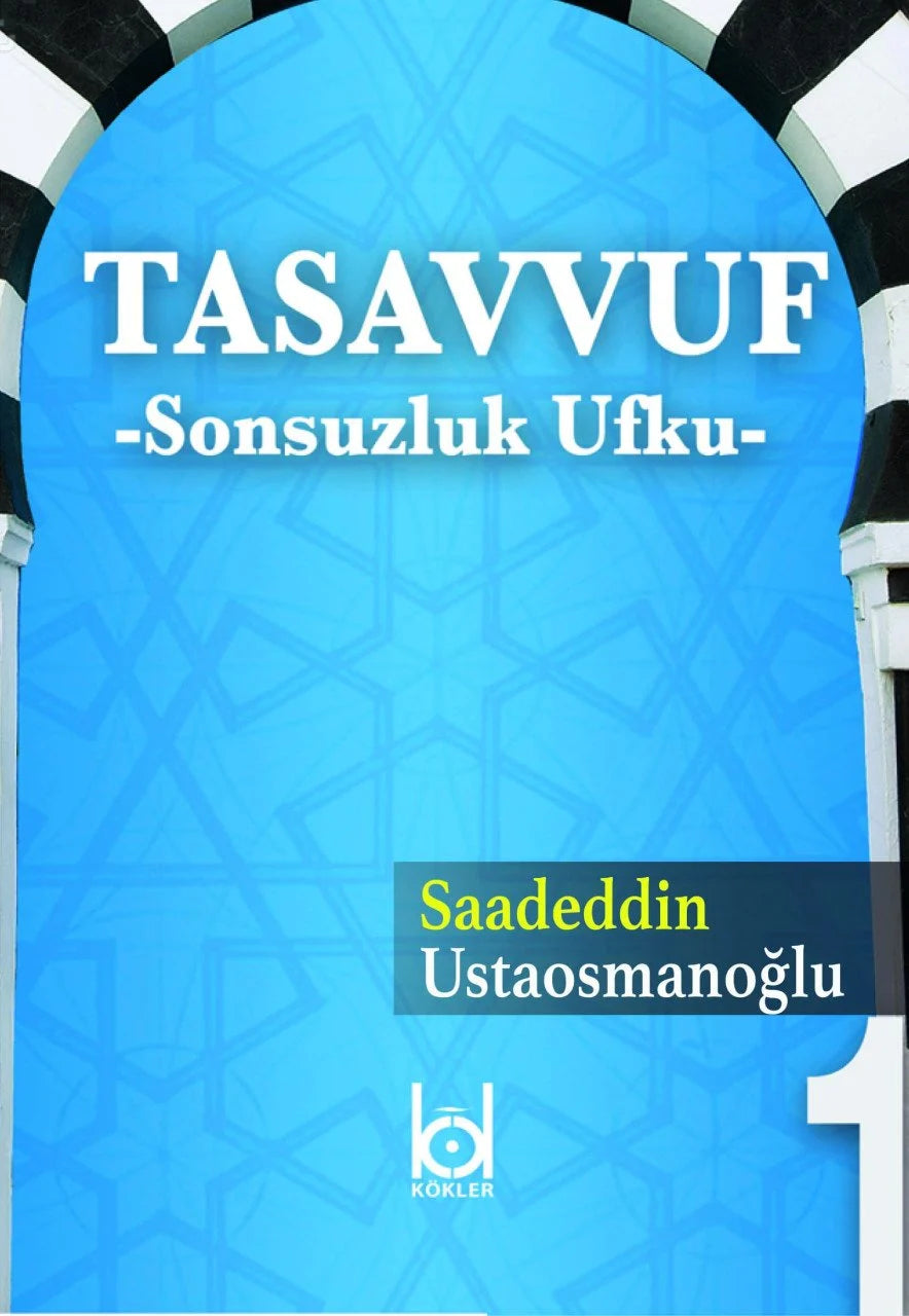 Tasavvuf -Sonsuzluk Ufku- 1 / Saadeddin Ustaosmanoğlu