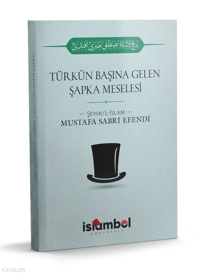 The Hat Issue That Befell the Turk / Sheikh al-Islam Mustafa Sabri Efendi