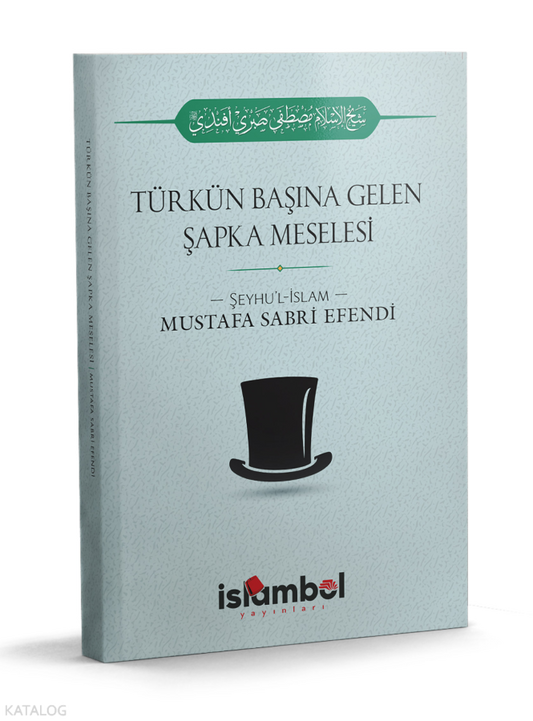 Türk'ün Başına Gelen Şapka Meselesi – Şeyhülislam Mustafa Sabri Efendi kitap kapağı