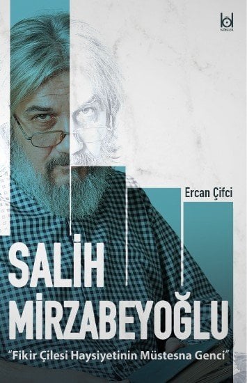 Fikir Çilesi Haysiyetinin Müstesna Genci Salih Mirzabeyoğlu – Ercan Çifci kitap kapağı