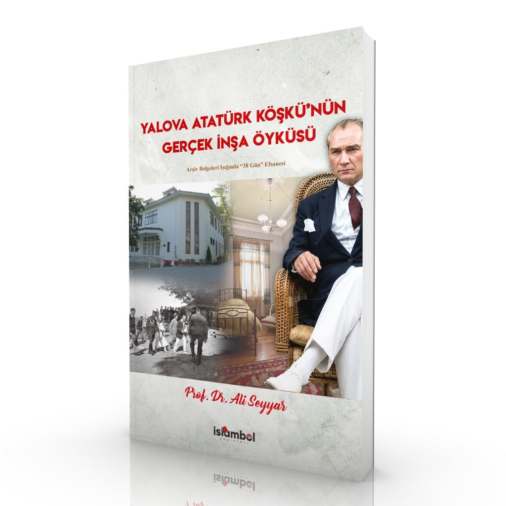 The True Construction Story of the Yalova Atatürk Mansion | The "38 Days" Legend in Light of Archival Documents / Prof. Dr. Ali Seyyar