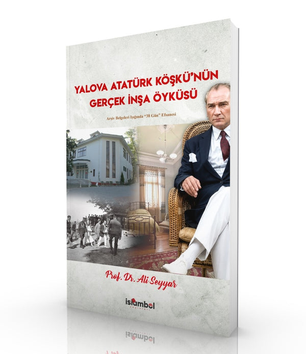 Yalova Atatürk Köşkü'nün Gerçek İnşa Öyküsü | Arşiv Belgeleri Işığında 