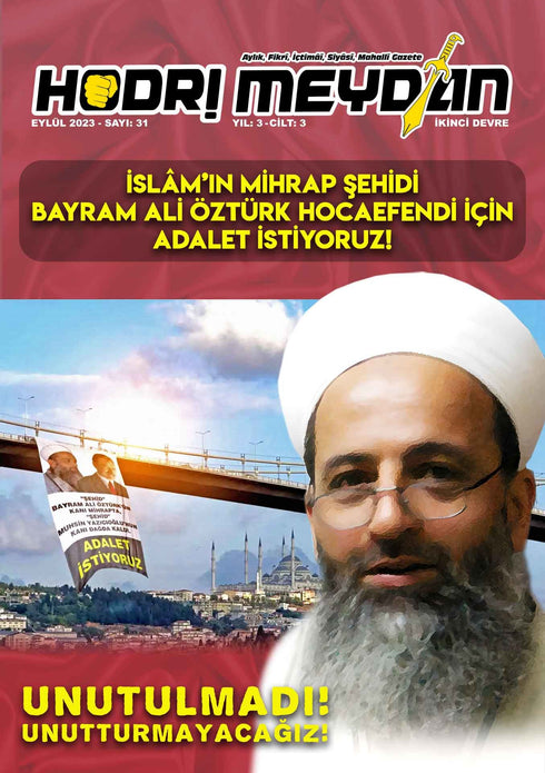 Hodri Meydan Gazetesi 31. Sayı / İSLÂM'IN MİHRAP ŞEHİDİ BAYRAM ALİ ÖZTÜRK HOCAEFENDİ İÇİN ADALET İSTİYORUZ