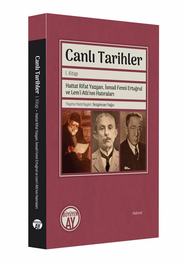 Canlı Tarihler I. Kitap | Hattat Rifat Yazgan, İsmail Fenni Ertuğrul ve Lem’i Atlı’nın Hatıraları