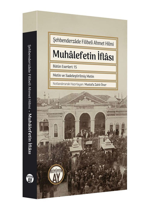 Muhâlefetin İflâsı / Şehbenderzâde Filibeli Ahmed Hilmi