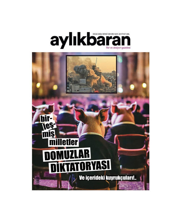 Aylık Baran Dergisi 23. Sayı | Birleşmiş Milletler Domuzlar Diktatoryası ve İçerideki Kuyrukçuları