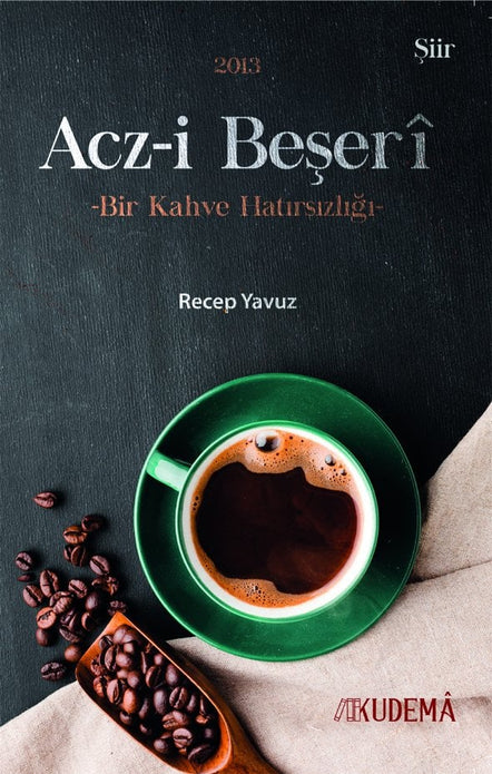 Acz-i Beşeri  | Bir Kahve Hatırsızlığı / Recep Yavuz