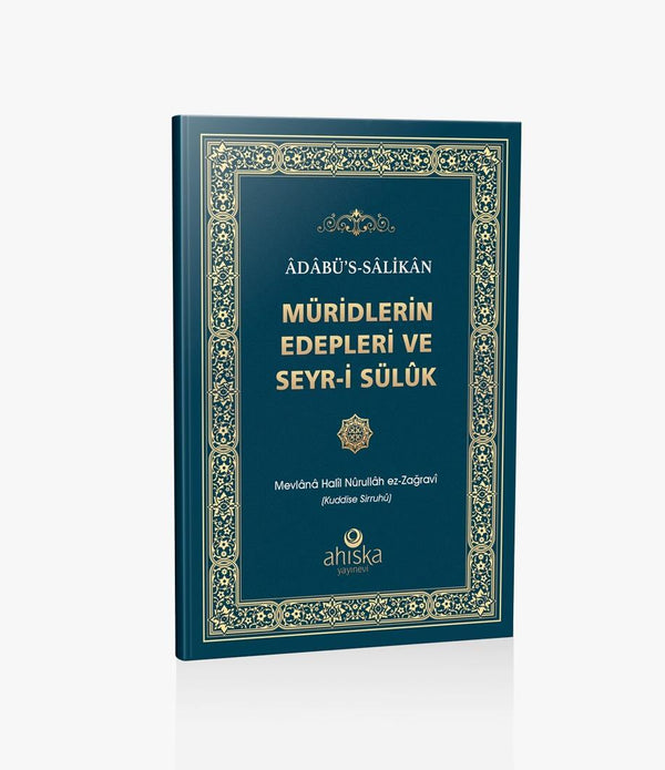 Adabüs Salikan | Müridlerin Edepleri ve Seyri Sülük / Mevlânâ Halîl Nûrullâh ez-Zağravî