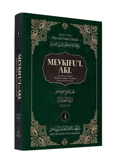 Mevkıfu'l Akl 4. Cilt | Akıl, İlim ve Âlemin Âlemlerin Rabbi ve Rasûlleri Karşısındaki Konumu / Şeyhülislam Mustafa Sabri Efendi