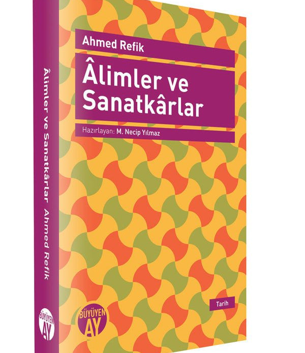 Âlimler ve Sanatkârlar / Ahmed Refik