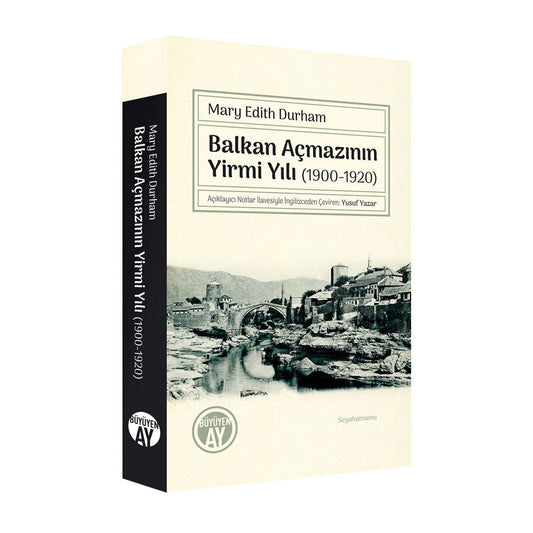 Balkan Açmazının Yirmi Yılı (1900-1920) / Mary Edith Durham