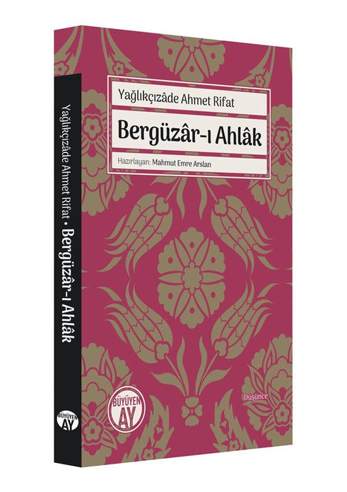 Bergüzâr-ı Ahlâk / Yağlıkçızâde Ahmet Rifat