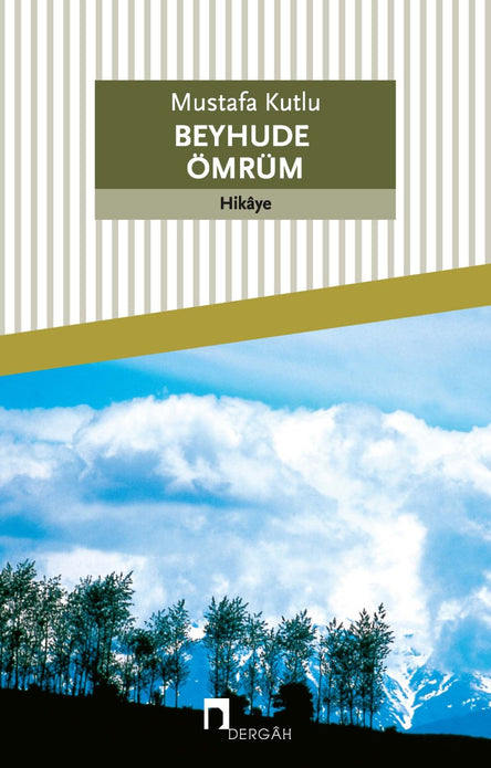 Beyhude Ömrüm / Mustafa Kutlu