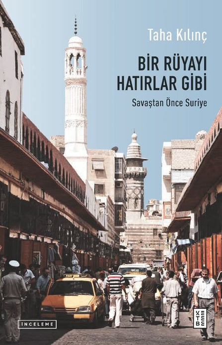 Bir Rüyayı Hatırlar Gibi | Savaştan Önce Suriye /  Taha Kılınç