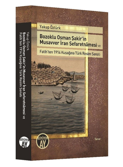 Bozoklu Osman Şakir'in Musavver İran Sefaretnamesi / Yakup Öztürk