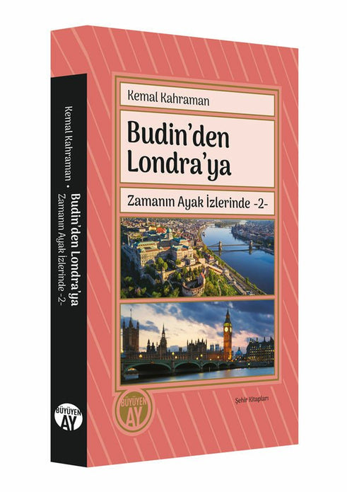 Budin’den Londra’ya | Zamanın Ayak İzlerinde -2- / Kemal Kahraman