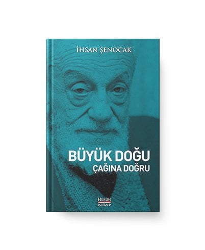 Büyük Doğu Çağına Doğru / İhsan Şenocak