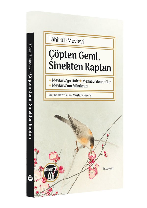 Çöpten Gemi, Sinekten Kaptan / Tâhirü'l-Mevlevî