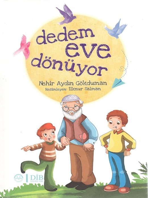 DEDEM EVE DÖNÜYOR / Nehir Aydın Gökduman