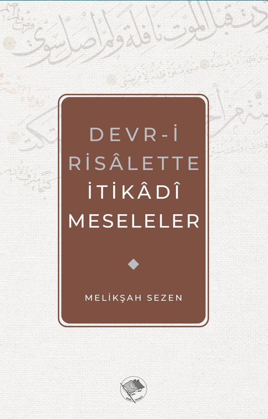 Devr-i Risalette İtikadi Meseleler / Melikşah Sezen