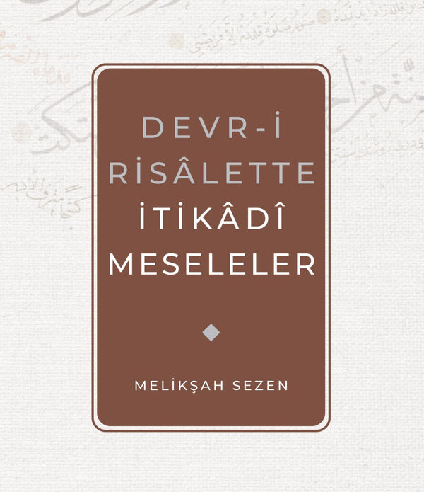 Devr-i Risalette İtikadi Meseleler / Melikşah Sezen