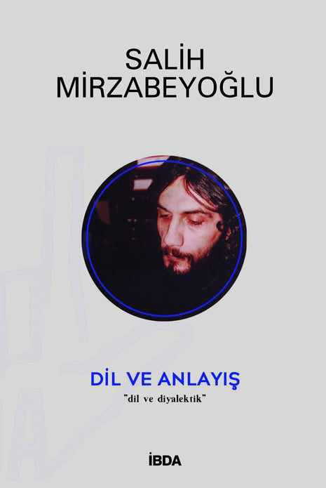 Dil ve Anlayış / Salih Mirzabeyoğlu