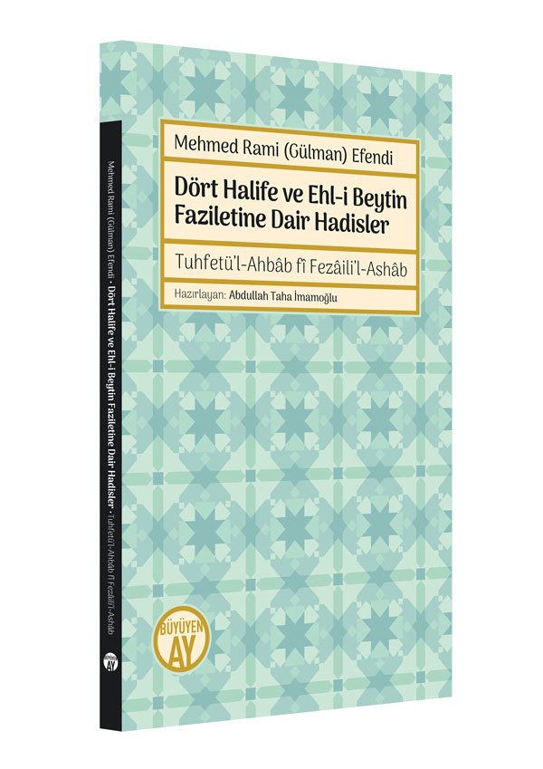 Hadiths Regarding the Virtues of the Four Caliphs and the Ahl al-Bayt / Sheikh Mehmed Rami (Gülman) Efendi