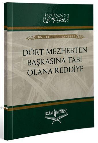 Dört Mezhepten Başkasına Tabi Olana Reddiye / İmam İbni Recep el-Hanbeli