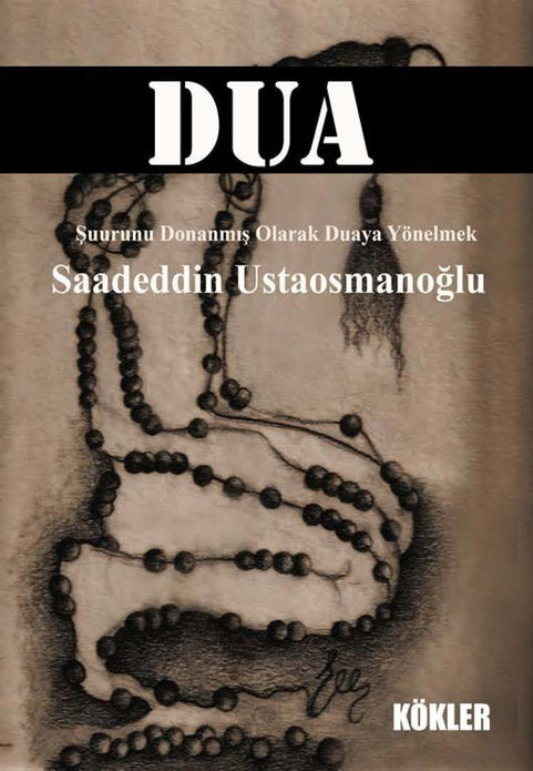 Dua Şuurunu Donanmış Olarak Duaya Yönelmek / Saadeddin Ustaosmanoğlu