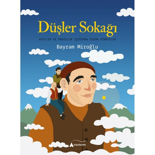 Düşler Sokağı | Ayetler ve Hadisler Işığında Özgün Hikayeler / Bayram Miroğlu