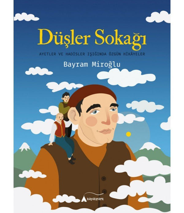 Düşler Sokağı | Ayetler ve Hadisler Işığında Özgün Hikayeler / Bayram Miroğlu