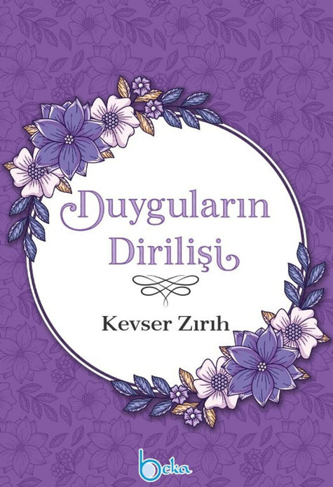 Duyguların Dirilişi / Kevser Zırıh