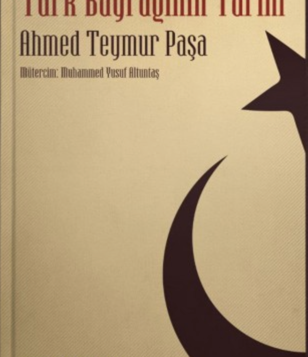 Türk Bayrağının Tarihi / Ahmed Teymur Paşa