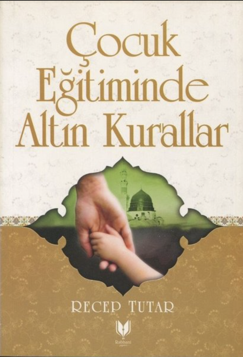 Çocuk Eğitiminde Altın Kurallar / Recep Tutar