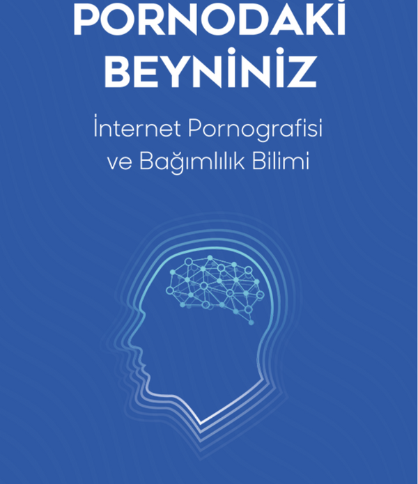 Pornodaki Beyniniz | İnternet Pornografisi ve Gelişen Bağımlılık Bilimi / Gary Wilson