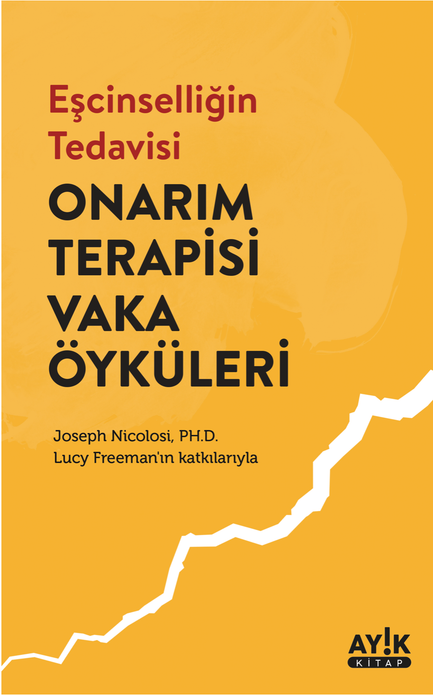 Eşcinselliğin Tedavisi | Onarım Terapisi Vaka Öyküleri / Joseph Nicolosi