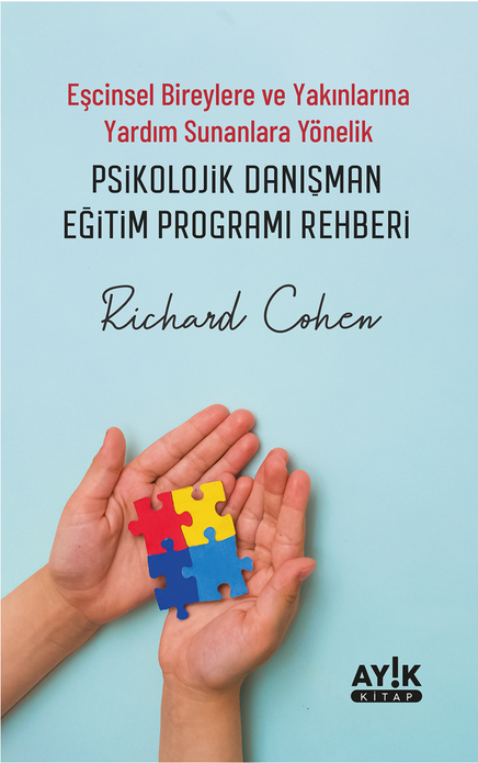 Eşcinsel Bireylere ve Yakınlarına Yardım Sunanlara Yönelik Psikolojik Danışman Eğitim Programı Rehberi / Richard Cohen