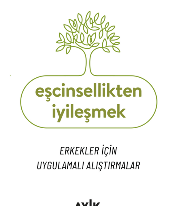 Eşcinsellikten İyileşmek | Erkekler İçin Uygulamalı Alıştırmalar / James E. Phelan