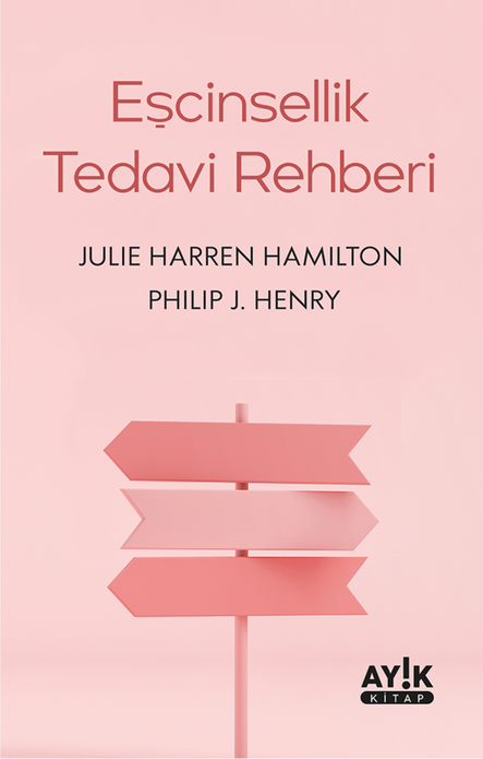 Eşcinsellik Tedavi Rehberi / Julie Harren Hamilton - Philip J. Henry