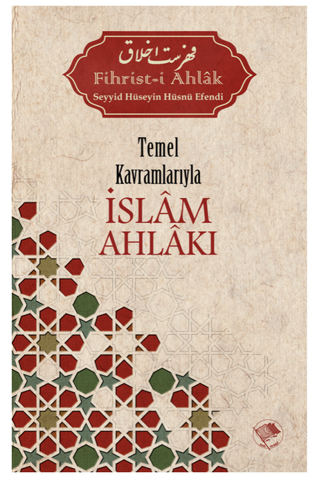 Temel Kavramlarıyla İslâm Ahlâkı / Seyyid Hüseyin Hüsnü Efendi