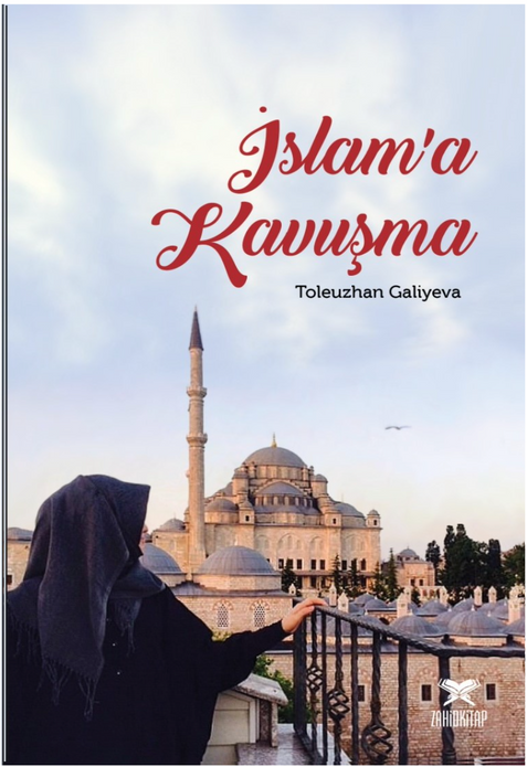 İslam’a Kavuşma / Toleuzhan Galiyeva