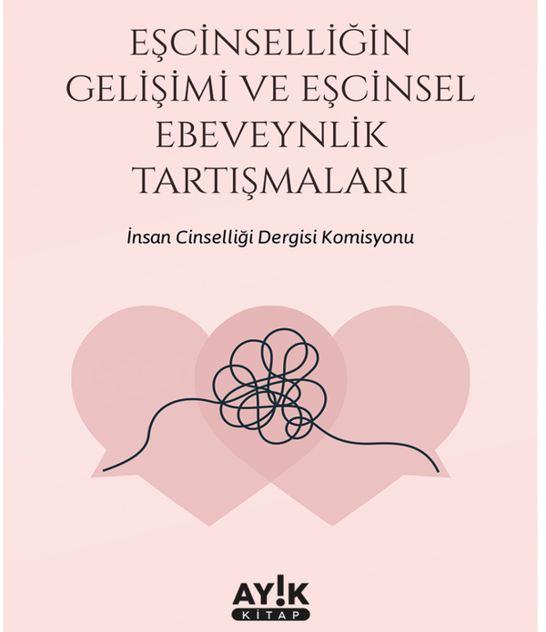 Eşcinselliğin Gelişimi ve Eşcinsel Ebeveynlik Tartışmaları