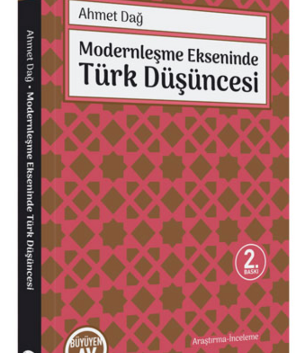 Modernleşme Ekseninde Türk Düşüncesi / Ahmet Dağ