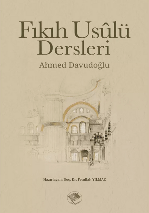 Fıkıh Usülü Dersleri / Ahmed Davudoğlu